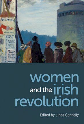 Book Review: Invisible Women Of Irish Revolution Brought Into Focus