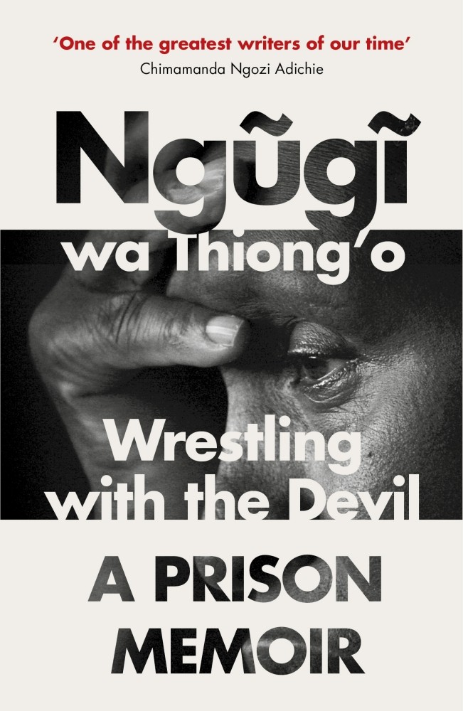 Ngugi wa Thiongo’s book, Wrestling With The Devil